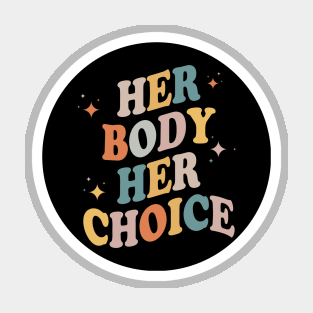 Her body her choice Magnet